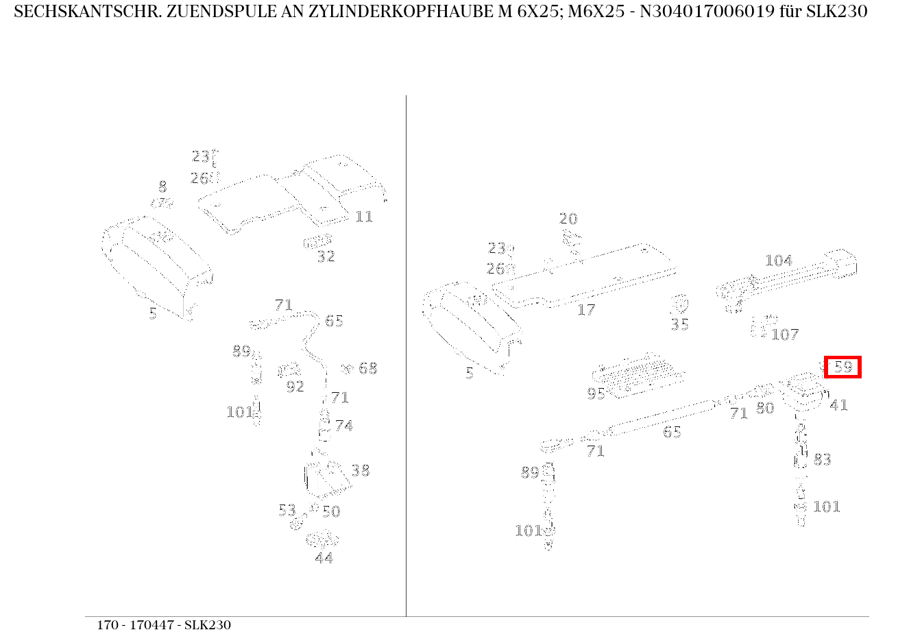 Sechskantschraube ZUENDSPULE AN ZYLINDERKOPFHAUBE M 6X25; M6X25 SLK230 170 Sechskantschraube ZUENDSPULE AN ZYLINDERKOPFHAUBE M 6X25; M6X25 SLK230 170