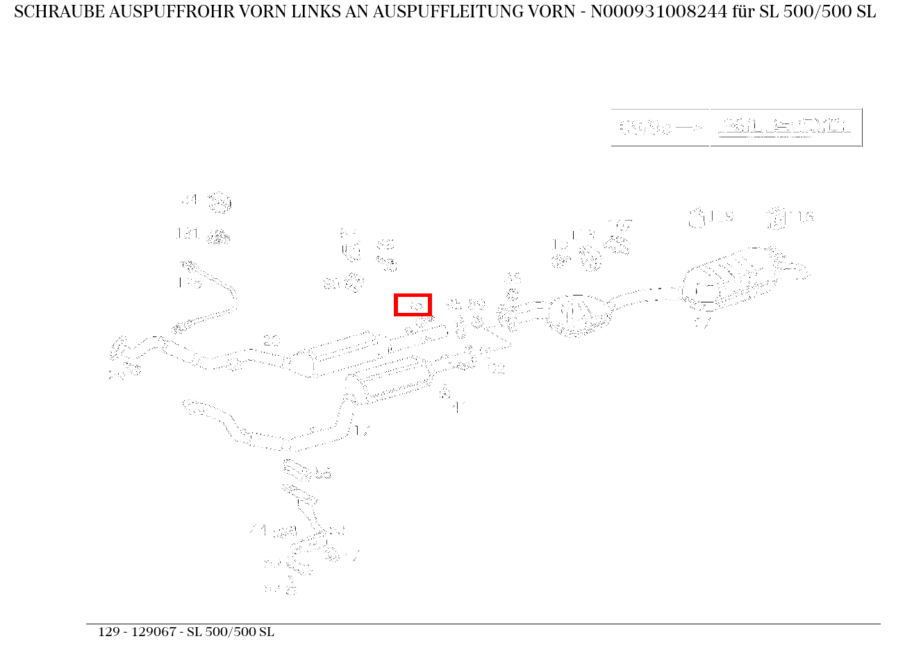 Schraube AUSPUFFROHR VORN LINKS AN AUSPUFFLEITUNG VORN SL 500/500 SL 129 Schraube AUSPUFFROHR VORN LINKS AN AUSPUFFLEITUNG VORN SL 500/500 SL 129