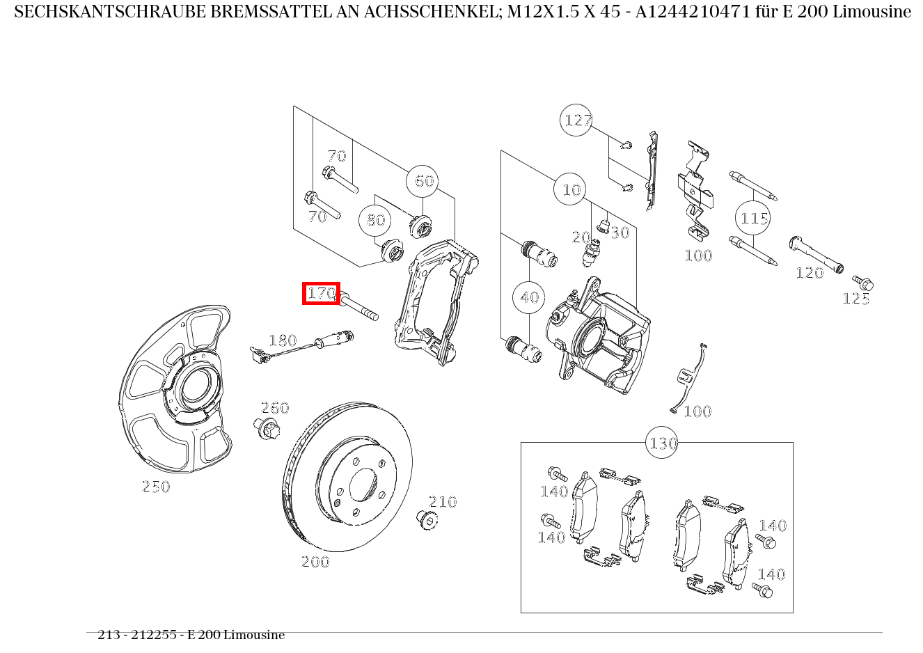 Sechskantschraube BREMSSATTEL AN ACHSSCHENKEL; M12X1.5 X 45 E 200 Limousine 213 Sechskantschraube BREMSSATTEL AN ACHSSCHENKEL; M12X1.5 X 45 E 200 Limousine 213