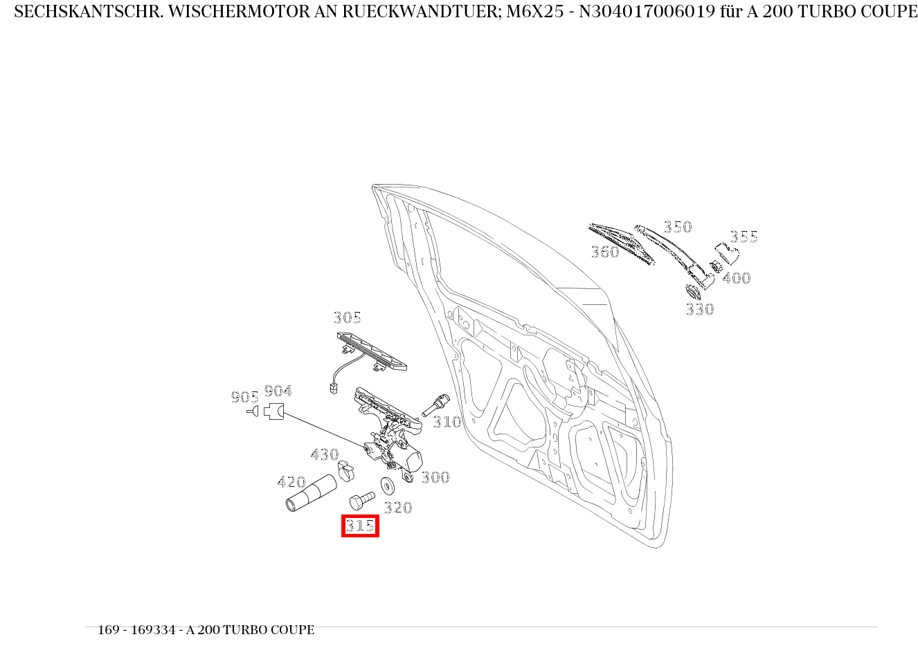 Sechskantschraube WISCHERMOTOR AN RUECKWANDTUER; M6X25 A 200 TURBO COUPE 169 Sechskantschraube WISCHERMOTOR AN RUECKWANDTUER; M6X25 A 200 TURBO COUPE 169